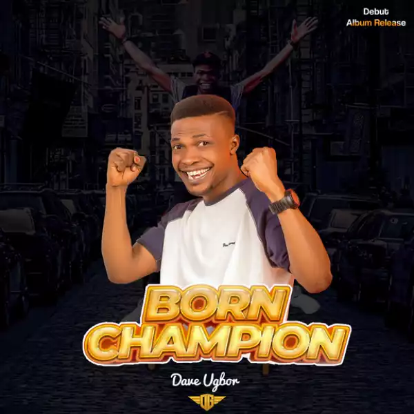 Dave Ugbor – Born Champion