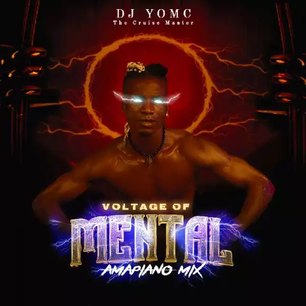 DJ Yomc – Voltage Of Mental Amapiano Mix