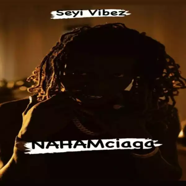 Seyi Vibez – NAHAMciaga (EP)