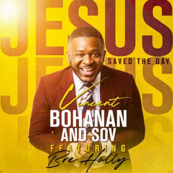 Vincent Bohanan & SOV – Jesus Saved The Day