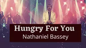 Nathaniel Bassey – Hungry For You (Video)
