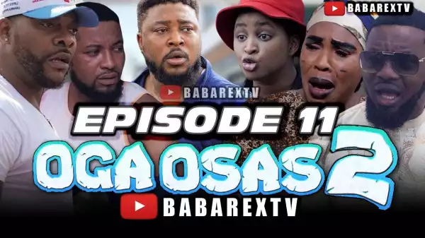 Babarex – Oga Osas 2 [Episode 11] (Comedy Video)