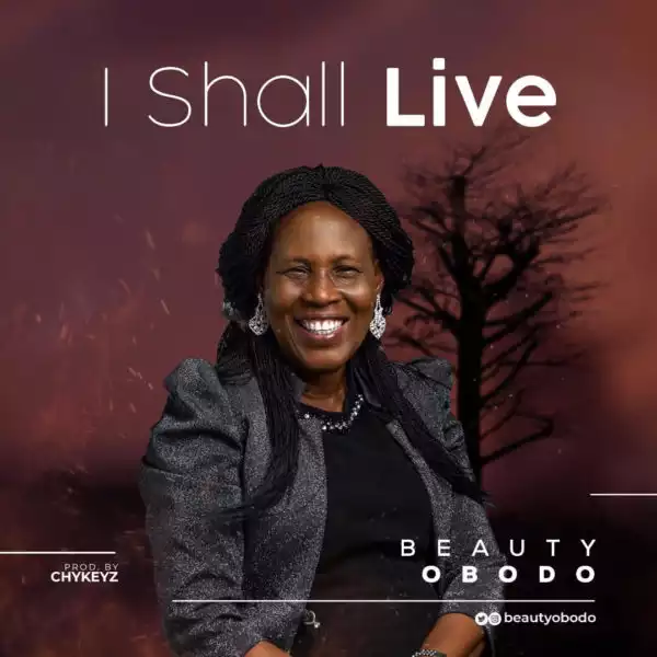 Beauty Obodo – I Shall Live