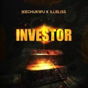 Ikechukwu ft. ILLBlis – Investor