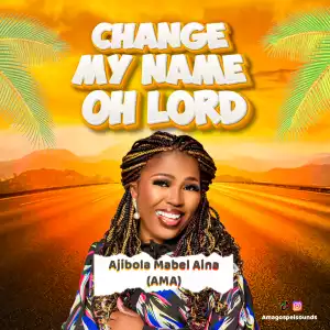 AMA – Change My Name Oh Lord