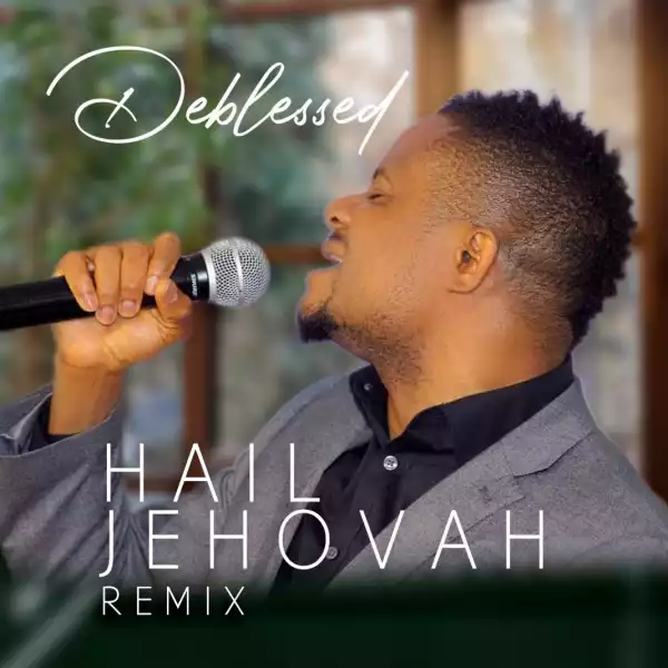 Deblessed – Hail Jehovah (Remix)