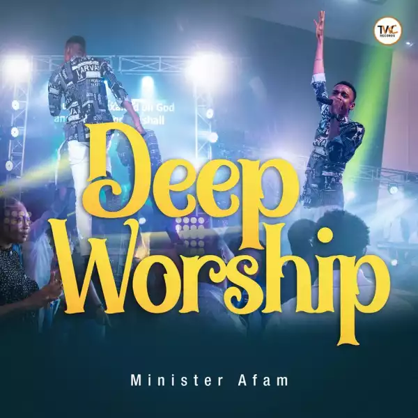 Minister Afam - Deep Worship