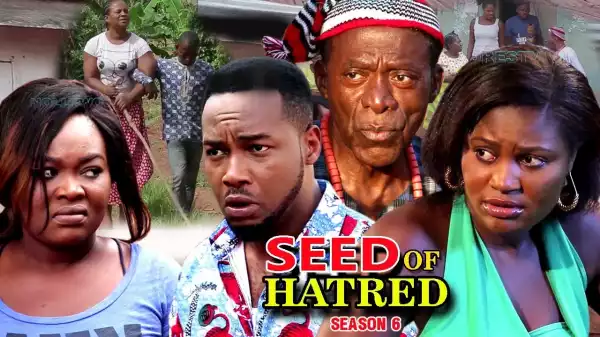 Seed Of Hatred Season 6