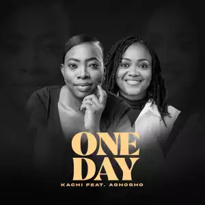 Kachi – One Day ft. Aghogho