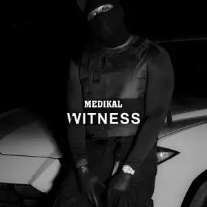 Medikal – Witness
