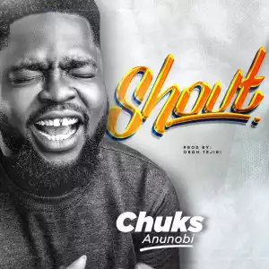 Chuks Anunobi – Shout