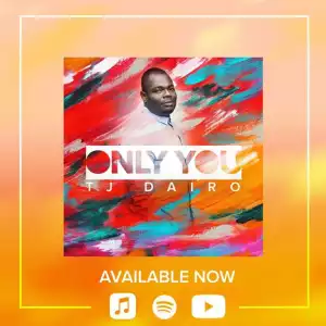 Tj Dairo – Only You