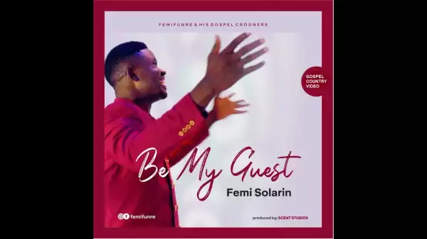 Femi Solarin – Be My Guest (Video)