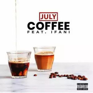 July – Coffee ft. iFani
