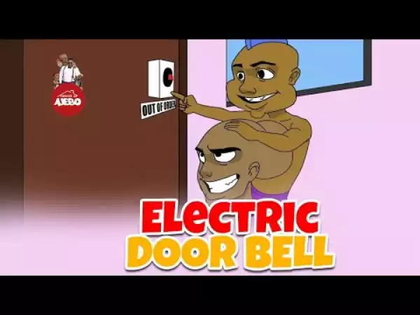 House Of Ajebo – Electric door bell (Comedy Video)