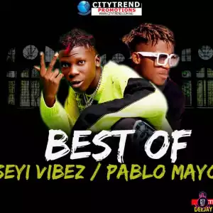 DJ Kisswise – Best Of Seyi Vibez & Pablo Mayor Mix
