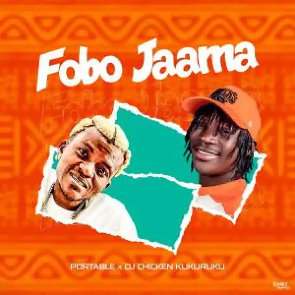 Portable Ft. Dj Chicken – Fobo Jaama