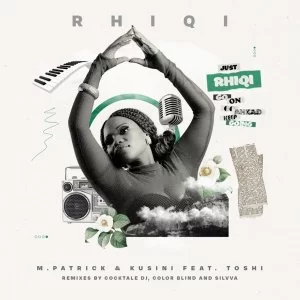 M.Patrick & Kusini, Toshi – Rhiqi (Color Blind Dj Heist Mix) MP3 Download