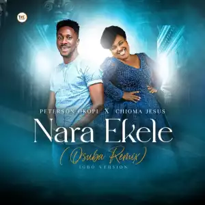 Peterson Okopi - Nara Ekele Ft. Chioma Jesus
