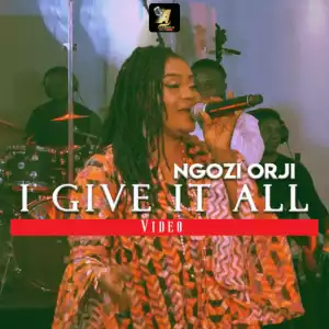Ngozi Orji – I Give It All