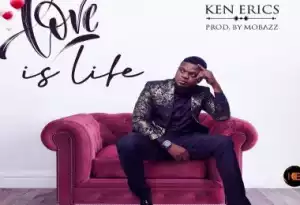Ken Erics – Love Is Life