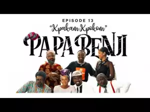 Papa Benji: Episode 13 (Kpakam Kpokom)
