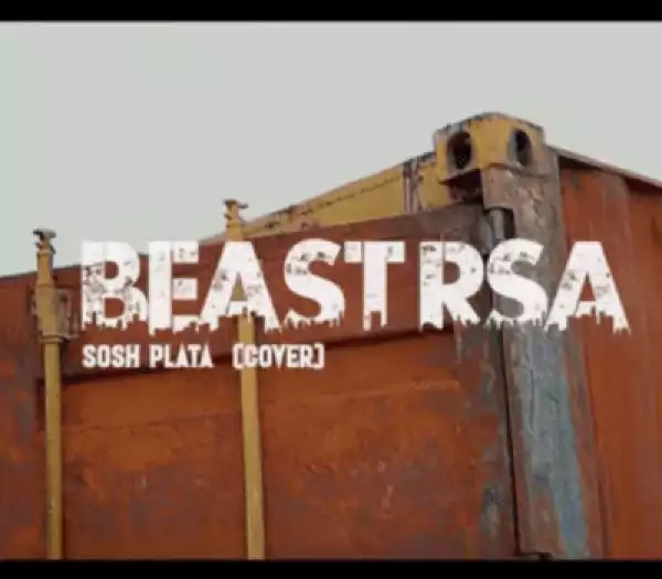 Beast RSA & Loatinover Pounds – Sosh Plata (Cover) ft 25K & Thapelo Ghutra (Video)