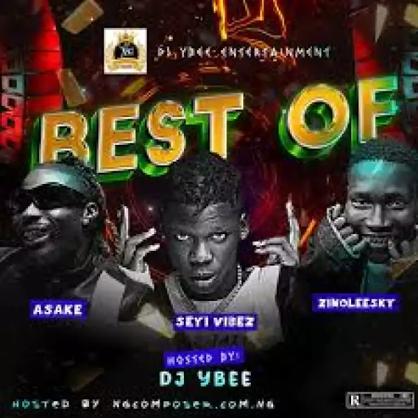 Dj Ybee – Best Of Asake, Seyi vibez, Zinoleesky Mixtape