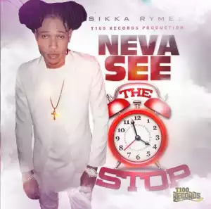 Sikka Rymes – Neva See The Clock Stop (Medellin Cartel Riddim)