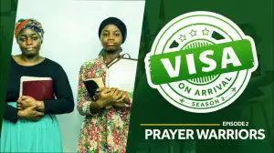 Visa on Arrival - Prayer Warriors [Season 2, Episode 2] (Comedy Video)