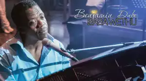 Benjamin Dube - Baba Wethu