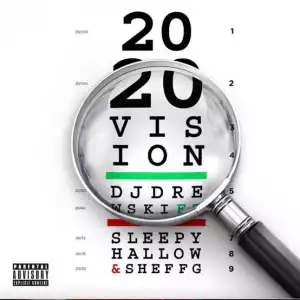 DJ Drewski – 2020 Vision (feat. Sleepy Hallow & Sheff G)