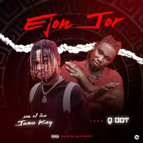 Jamokay Son Of Ika ft Qdot – Ejon Jor