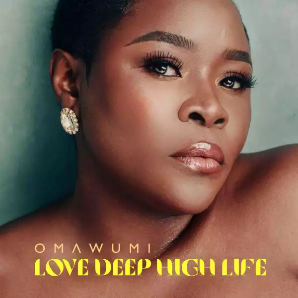Omawumi – Love Deep High Life (LDHL) [Album]