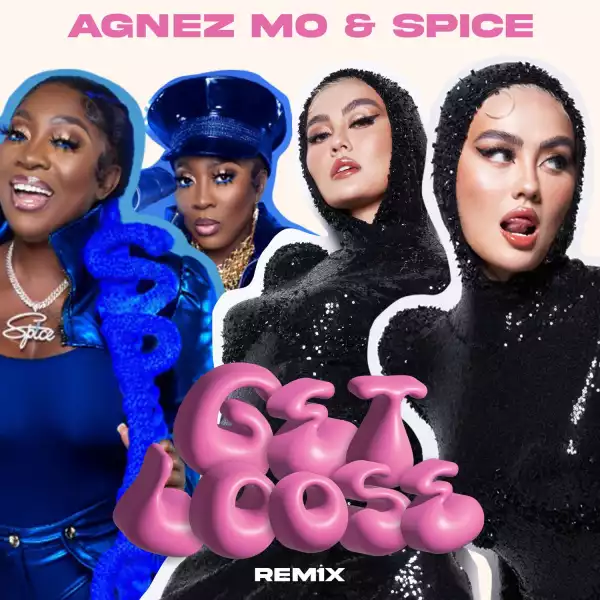 AGNEZ MO Ft. Spice – Get Loose (Remix)