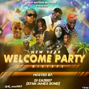 DJ Eazi007 – New Year Welcome Party Mix