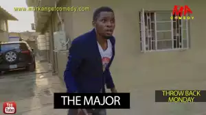Mark Angel Comedy - THE MAJOR (Throw Back Monday) (Video)