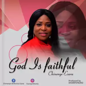 Chinenye Esara – God is faithful