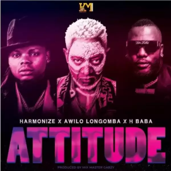 Harmonize – Attitude ft. Awilo Longomba & H Baba