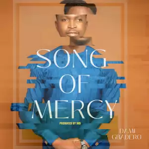 Dami Gbadero - Song of Mercy