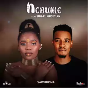 Nobuhle – Sawubona ft Sun-EL Musician