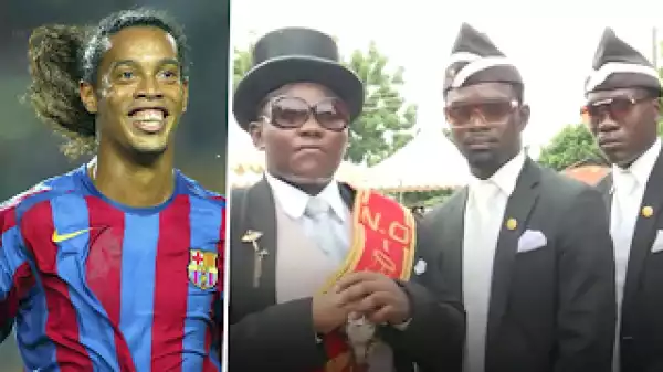 Coffin Dancer: I would like to Carry Ronaldinho to his Grave