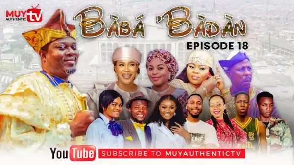 BABA’BADAN (Ija Agba Meji) (Episode 18) (Video)