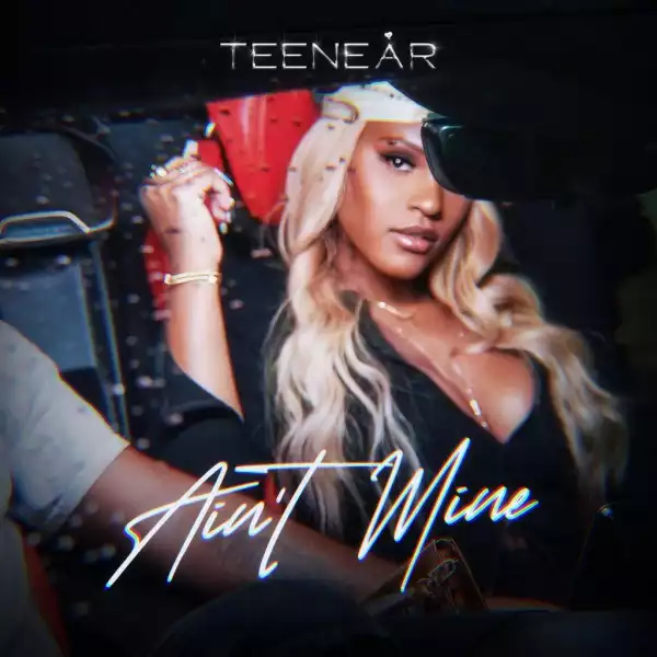 Teenear – Ain’t Mine (Instrumental)