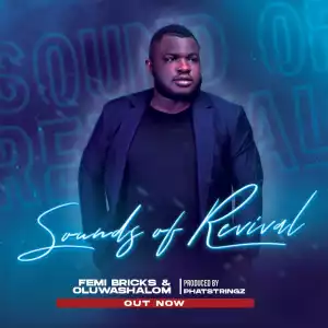 Femi Bricks – Sound Of Revival ft. Oluwashalom