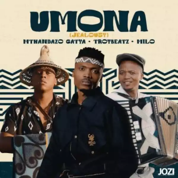 Mthandazo Gatya – Umona (Jealousy) ft TroyBeatz & Milo