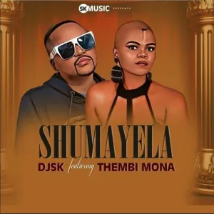 Dj SK – Shumayela ft Thembi Mona