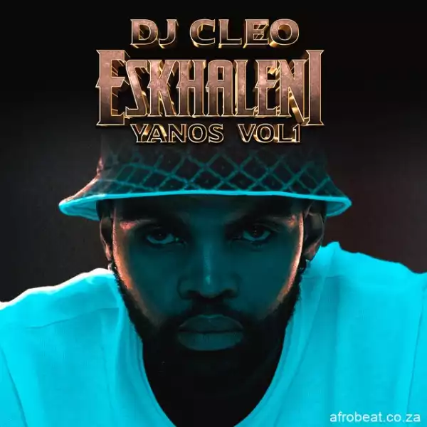 DJ Cleo - Eskhaleni Yanos Vol 1 (Album)