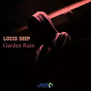 Lucid Deep – Garden Rain (EP)