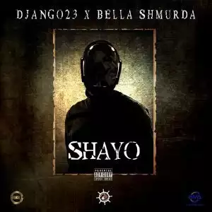 Django23 Ft. Bella Shmurda – Shayo